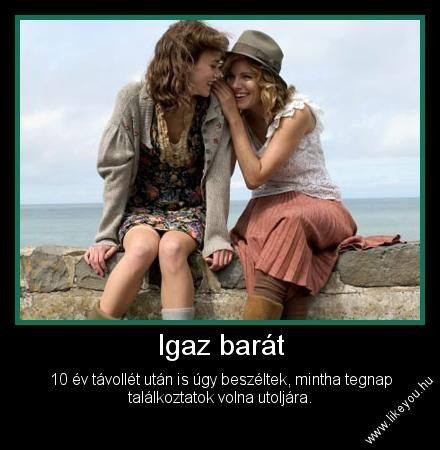 Ez csak az igaz barátoknál működik máshol nem!!!!!!!!